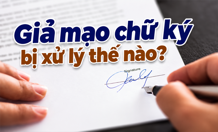 Hành vi giả mạo chữ ký bị xử lý thế nào? Cách xác định?